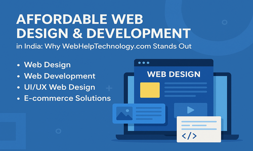 Affordable Web Design & Development in India: Why WebHelp Technology Stands Out